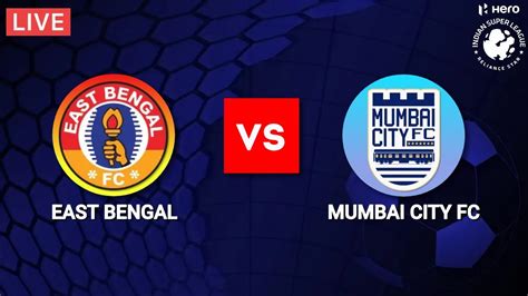 east bengal vs mumbai city